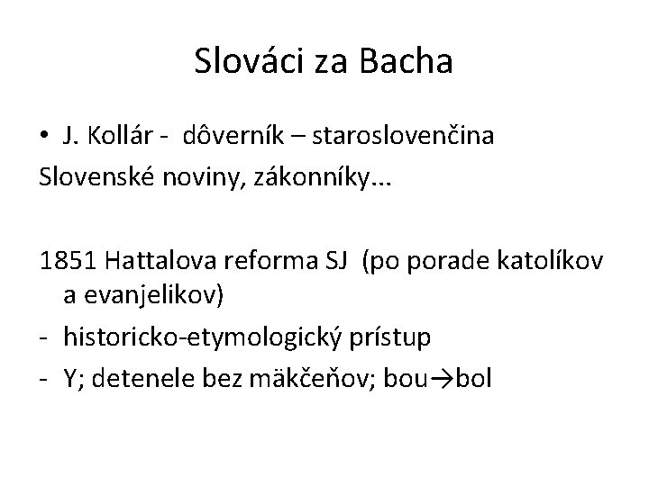 Slováci za Bacha • J. Kollár - dôverník – staroslovenčina Slovenské noviny, zákonníky. .