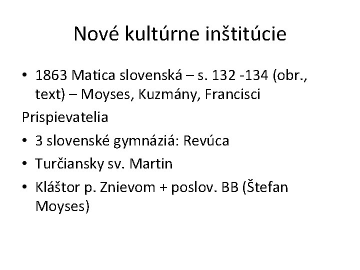 Nové kultúrne inštitúcie • 1863 Matica slovenská – s. 132 -134 (obr. , text)