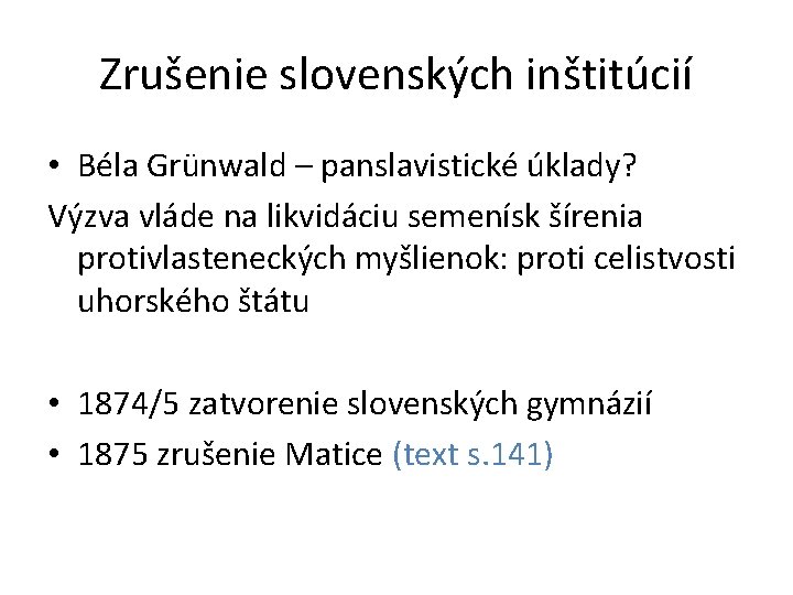 Zrušenie slovenských inštitúcií • Béla Grünwald – panslavistické úklady? Výzva vláde na likvidáciu semenísk