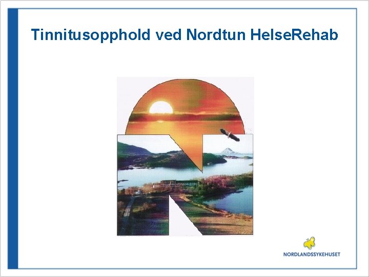 Tinnitusopphold ved Nordtun Helse. Rehab 