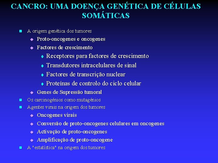 CANCRO: UMA DOENÇA GENÉTICA DE CÉLULAS SOMÁTICAS n A origem genética dos tumores u