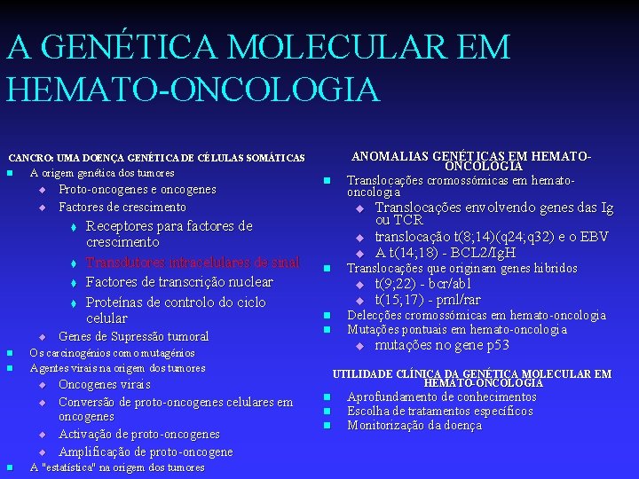 A GENÉTICA MOLECULAR EM HEMATO-ONCOLOGIA ANOMALIAS GENÉTICAS EM HEMATOONCOLOGIA CANCRO: UMA DOENÇA GENÉTICA DE