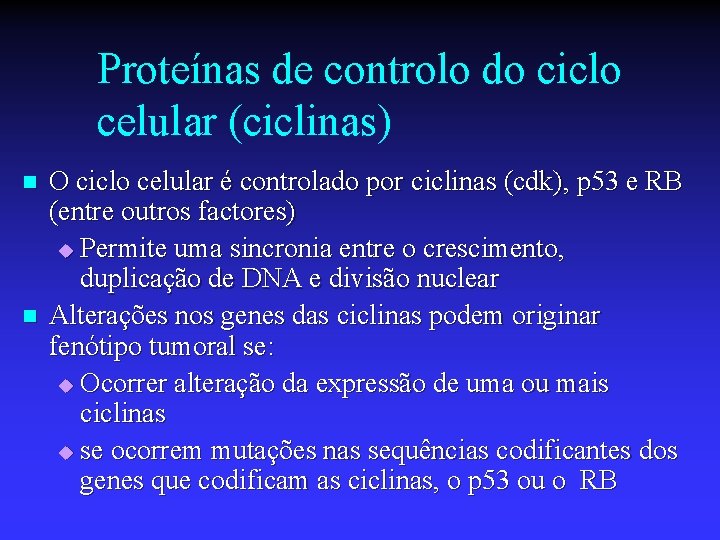 Proteínas de controlo do ciclo celular (ciclinas) n n O ciclo celular é controlado