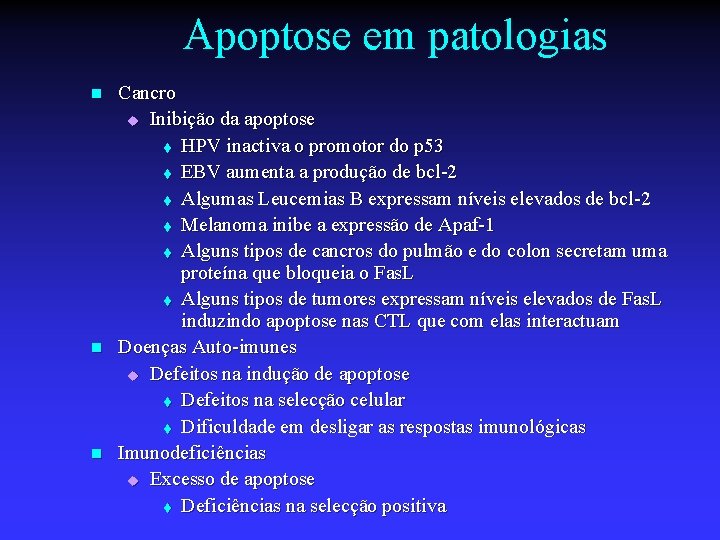 Apoptose em patologias n n n Cancro u Inibição da apoptose t HPV inactiva