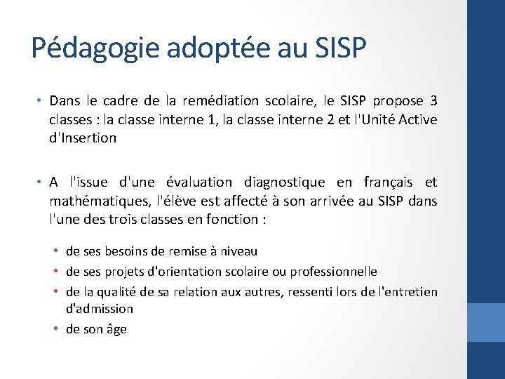 Pédagogie adoptée au SISP • Dans le cadre de la remédiation scolaire, le SISP