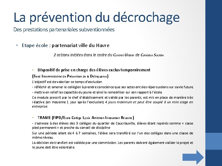 La prévention du décrochage Des prestations partenariales subventionnées • Etape école : partenariat ville