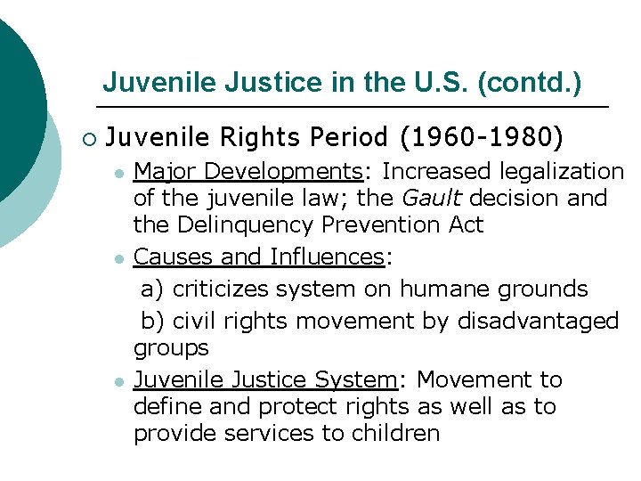 Juvenile Justice in the U. S. (contd. ) ¡ Juvenile Rights Period (1960 -1980)