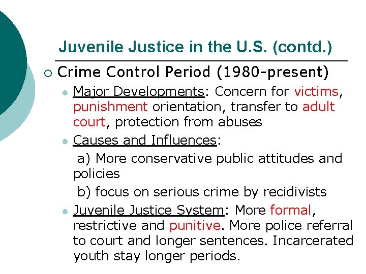 Juvenile Justice in the U. S. (contd. ) ¡ Crime Control Period (1980 -present)