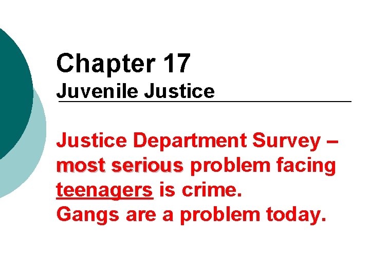 Chapter 17 Juvenile Justice Department Survey – most serious problem facing teenagers is crime.