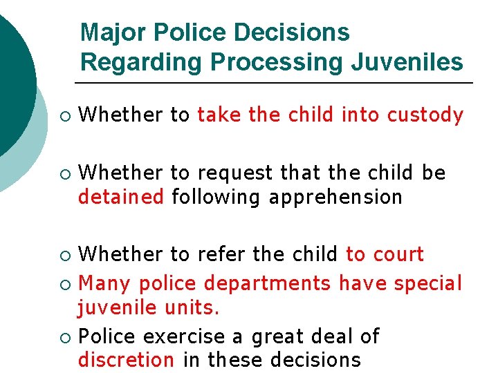 Major Police Decisions Regarding Processing Juveniles ¡ ¡ Whether to take the child into