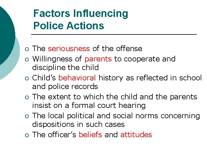 Factors Influencing Police Actions ¡ ¡ ¡ The seriousness of the offense Willingness of