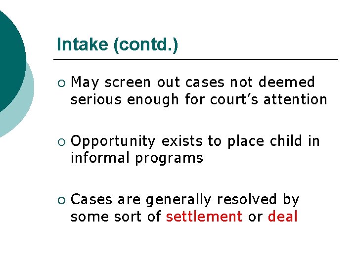 Intake (contd. ) ¡ ¡ ¡ May screen out cases not deemed serious enough