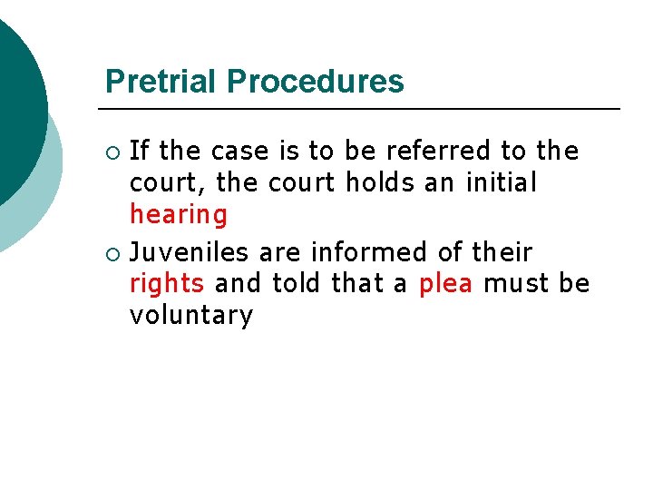 Pretrial Procedures If the case is to be referred to the court, the court
