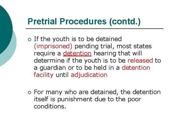 Pretrial Procedures (contd. ) ¡ If the youth is to be detained (imprisoned) pending