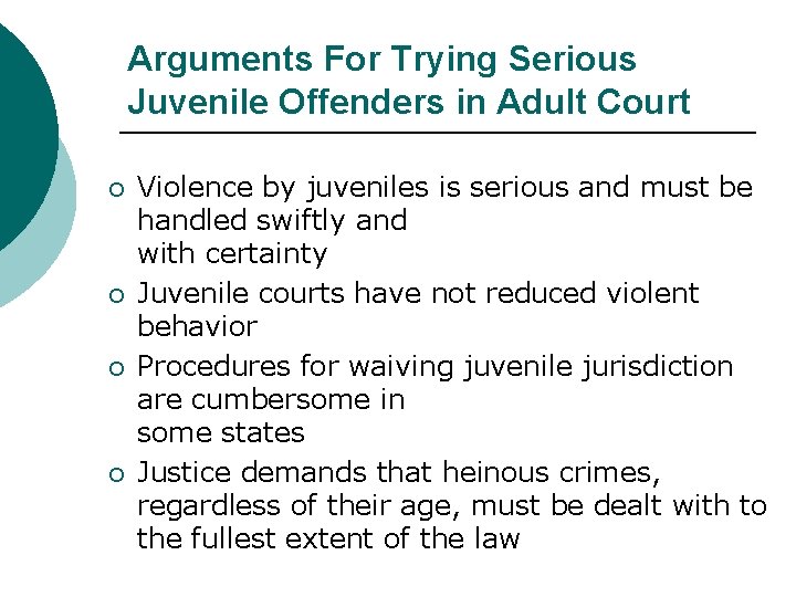 Arguments For Trying Serious Juvenile Offenders in Adult Court ¡ ¡ Violence by juveniles