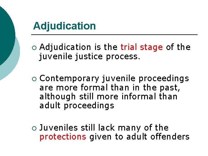 Adjudication ¡ ¡ ¡ Adjudication is the trial stage of the juvenile justice process.