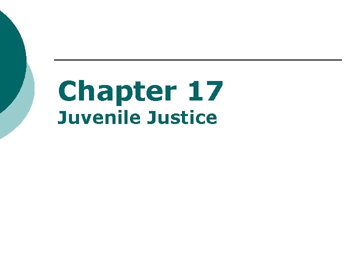 Chapter 17 Juvenile Justice 