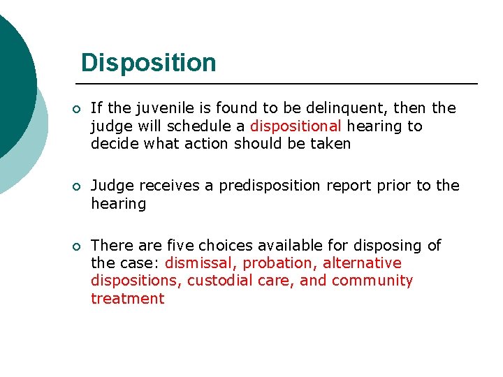 Disposition ¡ If the juvenile is found to be delinquent, then the judge will