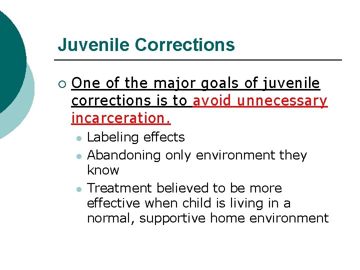 Juvenile Corrections ¡ One of the major goals of juvenile corrections is to avoid