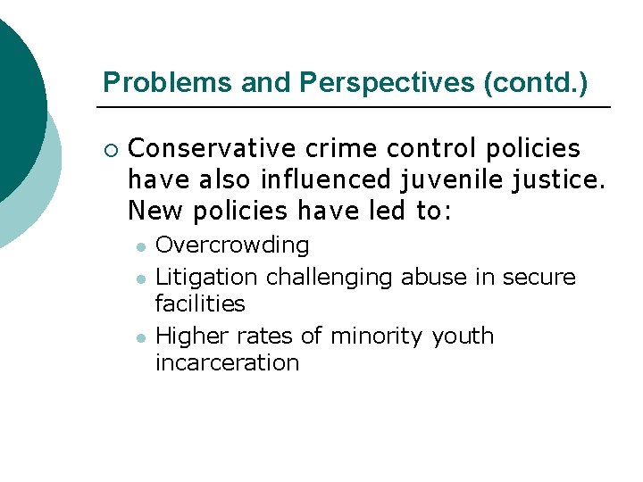 Problems and Perspectives (contd. ) ¡ Conservative crime control policies have also influenced juvenile