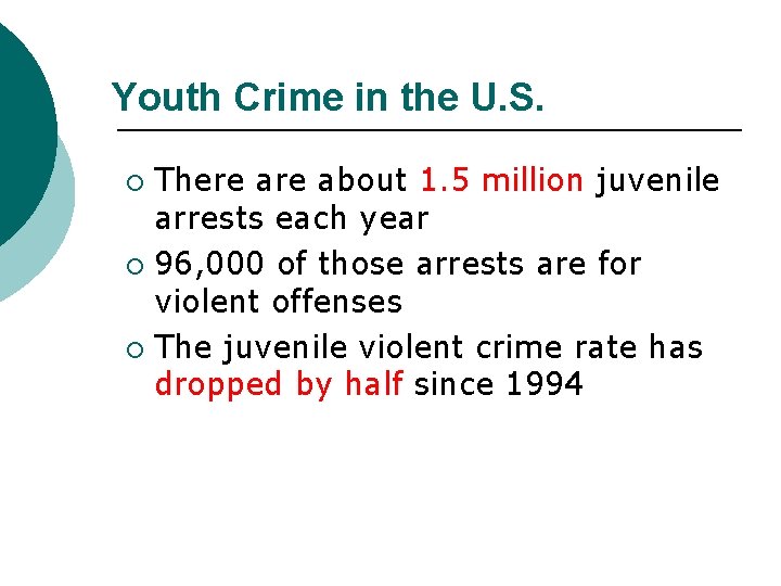 Youth Crime in the U. S. There about 1. 5 million juvenile arrests each