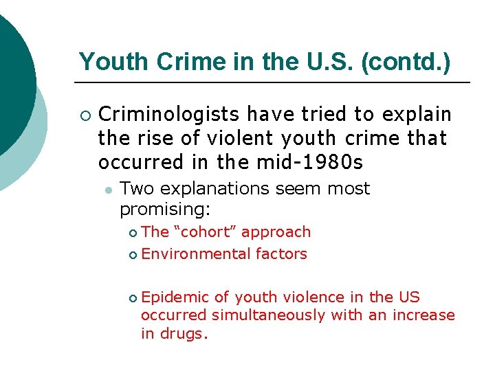 Youth Crime in the U. S. (contd. ) ¡ Criminologists have tried to explain