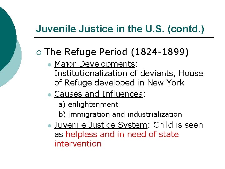 Juvenile Justice in the U. S. (contd. ) ¡ The Refuge Period (1824 -1899)