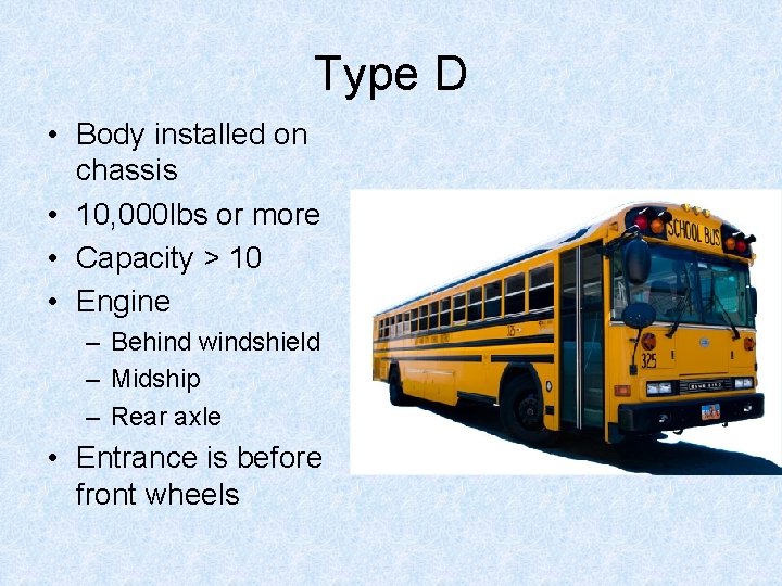 Type D • Body installed on chassis • 10, 000 lbs or more •