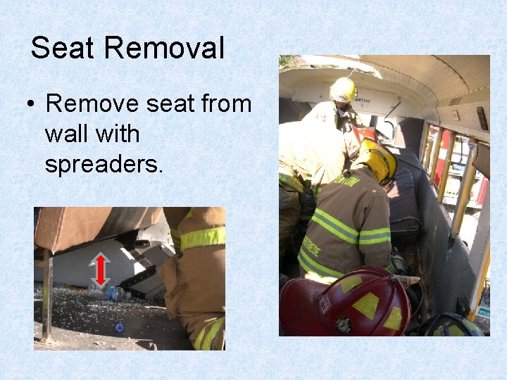 Seat Removal • Remove seat from wall with spreaders. 