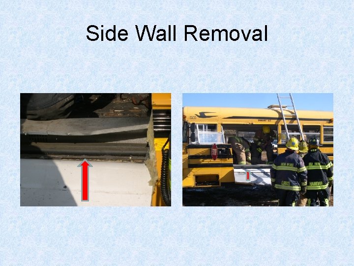 Side Wall Removal 