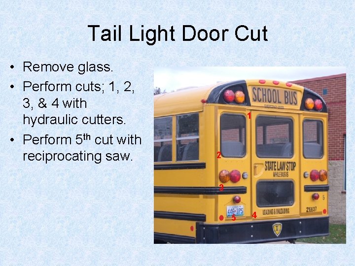 Tail Light Door Cut • Remove glass. • Perform cuts; 1, 2, 3, &