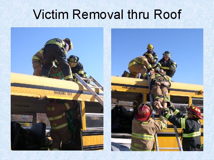 Victim Removal thru Roof 