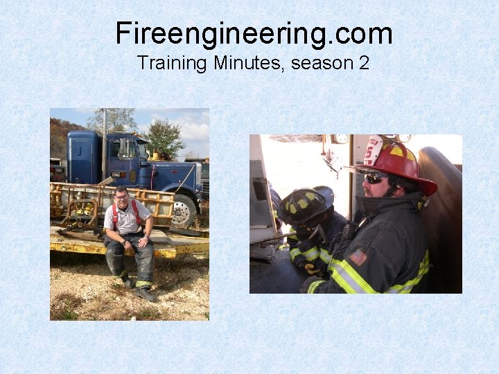 Fireengineering. com Training Minutes, season 2 