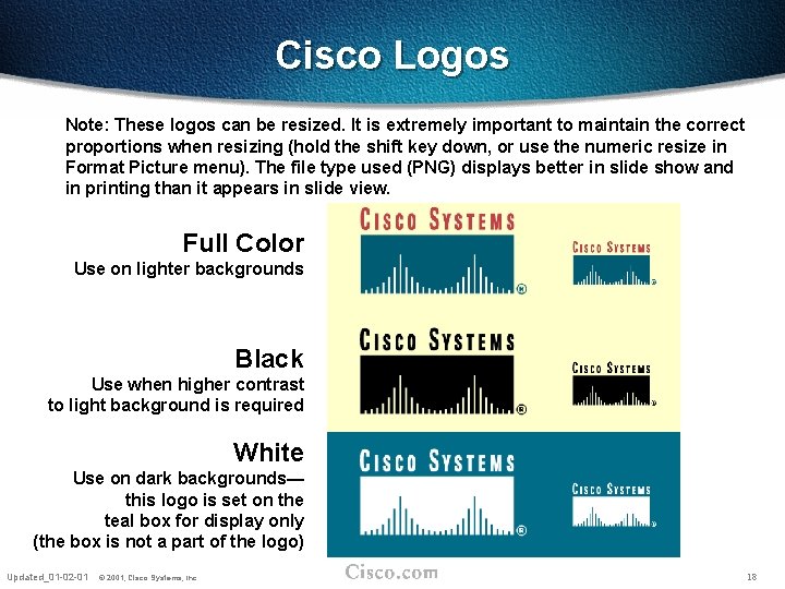 Cisco Logos Note: These logos can be resized. It is extremely important to maintain