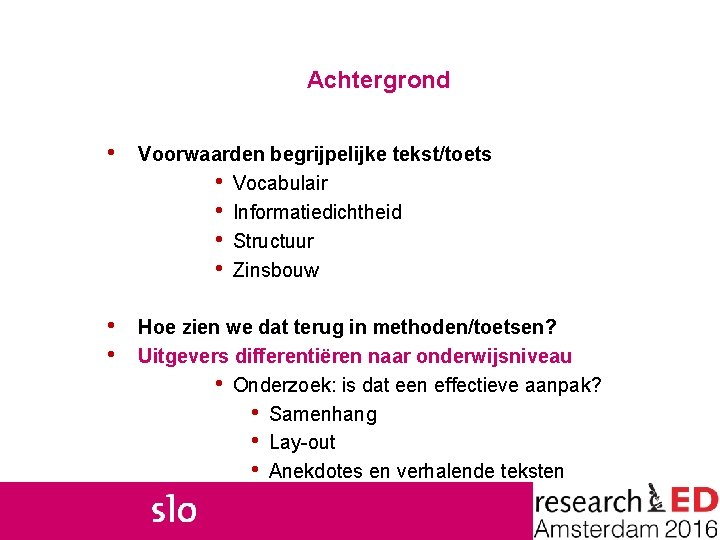 Achtergrond • Voorwaarden begrijpelijke tekst/toets • Vocabulair • Informatiedichtheid • Structuur • Zinsbouw •