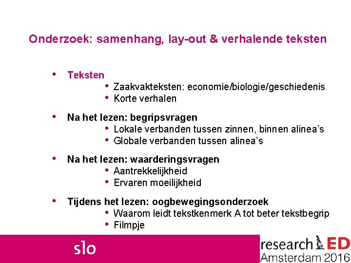 Onderzoek: samenhang, lay-out & verhalende teksten • Teksten • • Zaakvakteksten: economie/biologie/geschiedenis Korte verhalen