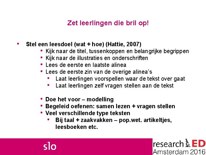 Zet leerlingen die bril op! • Stel een leesdoel (wat + hoe) (Hattie, 2007)