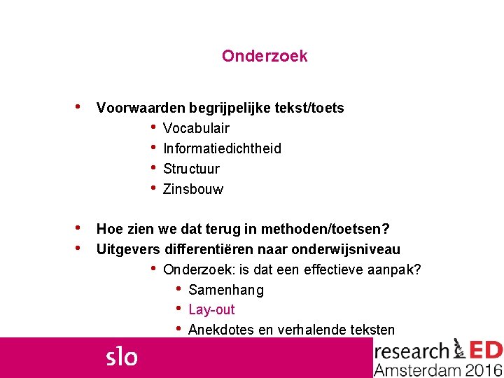 Onderzoek • Voorwaarden begrijpelijke tekst/toets • Vocabulair • Informatiedichtheid • Structuur • Zinsbouw •