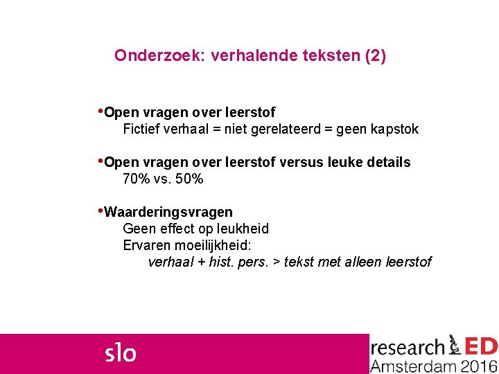 Onderzoek: verhalende teksten (2) • Open vragen over leerstof Fictief verhaal = niet gerelateerd