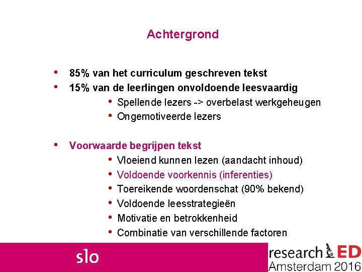 Achtergrond • • 85% van het curriculum geschreven tekst 15% van de leerlingen onvoldoende