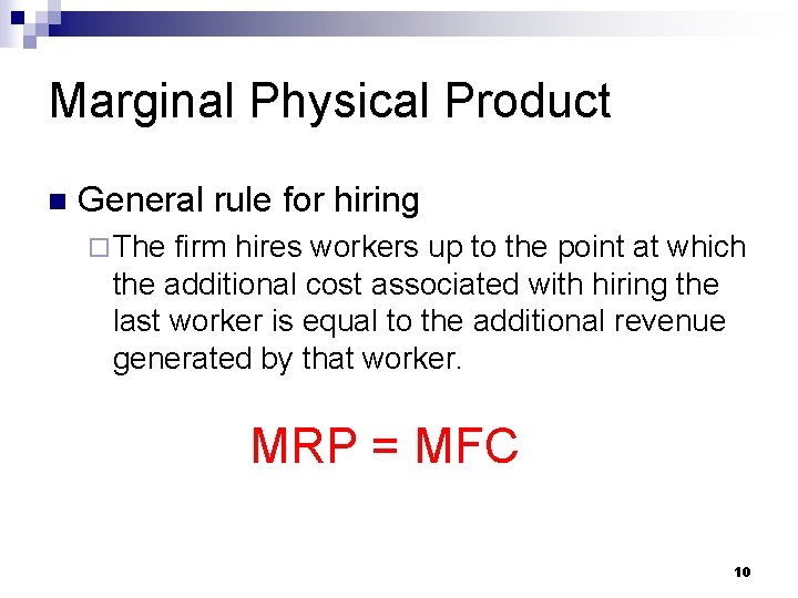 Marginal Physical Product n General rule for hiring ¨ The firm hires workers up