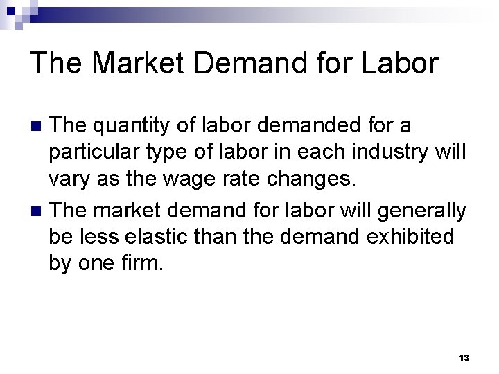 The Market Demand for Labor The quantity of labor demanded for a particular type
