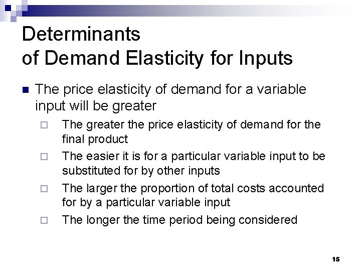 Determinants of Demand Elasticity for Inputs n The price elasticity of demand for a