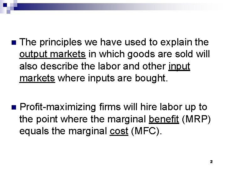 n The principles we have used to explain the output markets in which goods