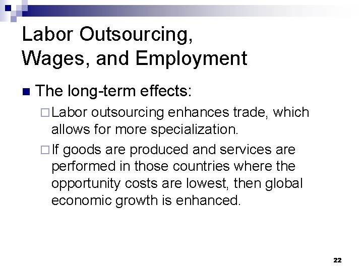 Labor Outsourcing, Wages, and Employment n The long-term effects: ¨ Labor outsourcing enhances trade,