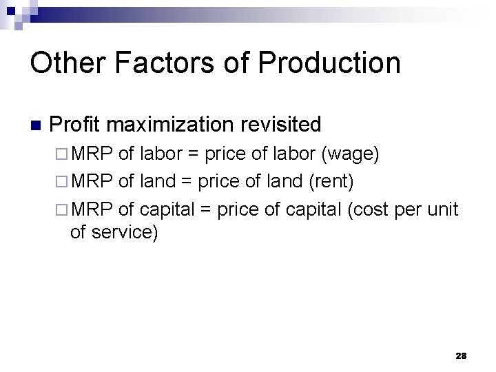 Other Factors of Production n Profit maximization revisited ¨ MRP of labor = price