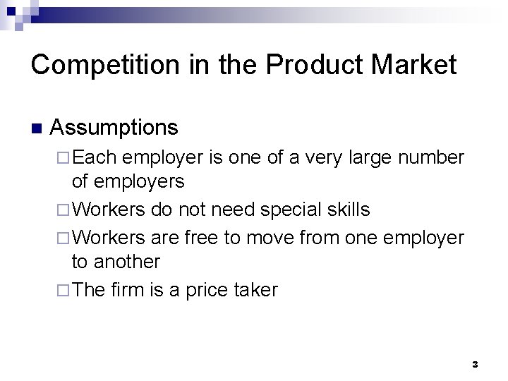 Competition in the Product Market n Assumptions ¨ Each employer is one of a