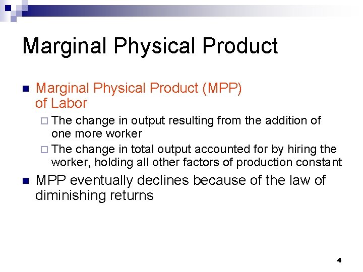 Marginal Physical Product n Marginal Physical Product (MPP) of Labor ¨ The change in