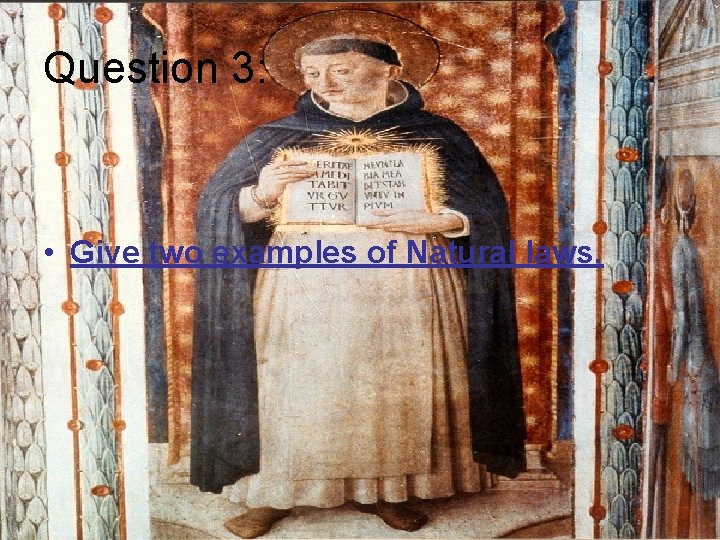 Question 3: • Give two examples of Natural laws. 