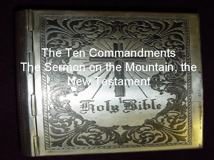 The Ten Commandments The Sermon on the Mountain, the New Testament 